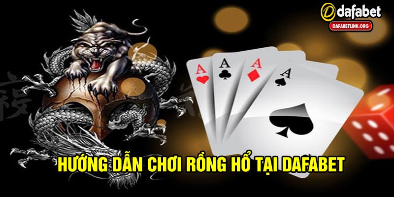 Hướng dẫn chơi rồng hổ cho người mới