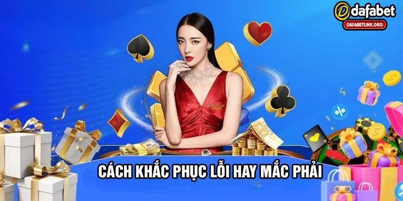 Cách khắc phục lỗi trong quá trình đăng nhập