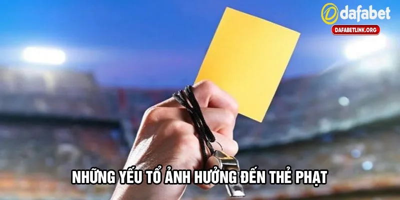 những yếu tổ ảnh hưởng trực tiếp đến thẻ phạt