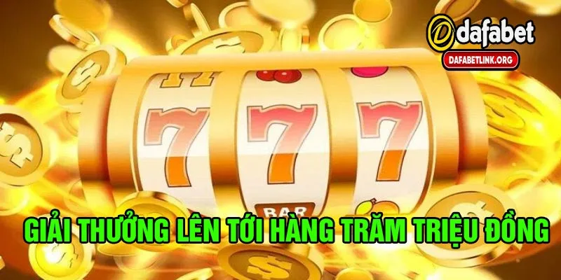 Một cú nổ hũ thành công với jackpot lên đến hàng trăm triệu đồng tại Dafabet
