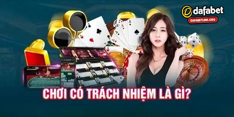 Cam kết về chơi có trách nhiệm tại dafabet