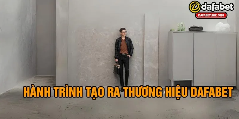 Hành Trình Tạo Thương Hiệu Dafabet