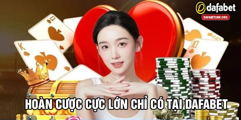 Hoàn cược cực lớn chỉ có tại dafabet