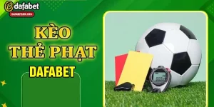 Giới thiệu kèo thẻ phạt tại dafabet