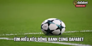 Kèo đồng banh tại dafabet