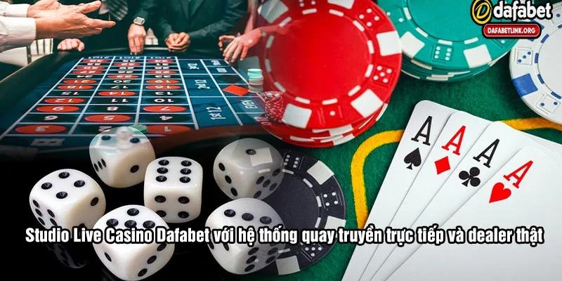 Studio Live Casino Dafabet với hệ thống quay truyền trực tiếp và dealer thật