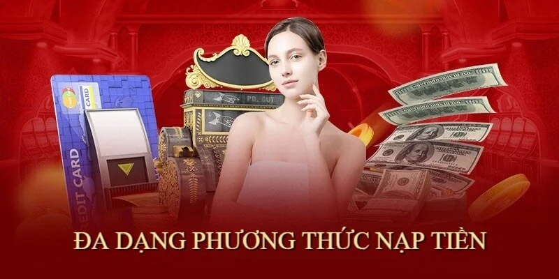 Nhiều phương thức nạp tiền khác nhau
