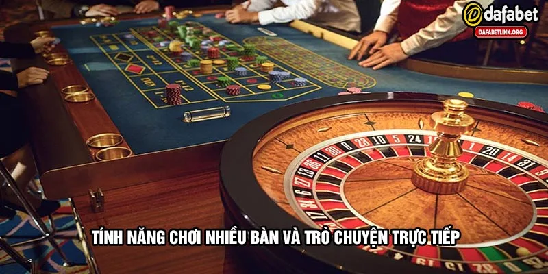 Tính năng chơi nhiều bàn và trò chuyện trực tiếp tại Live Casino Dafabet