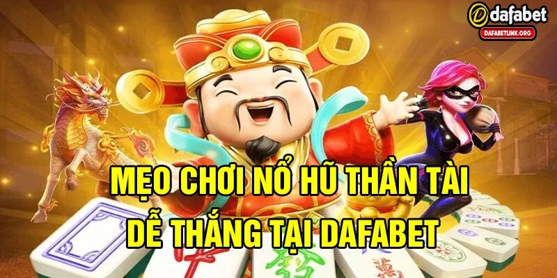 Mẹo chơi nổ hũ thần tài dễ thắng