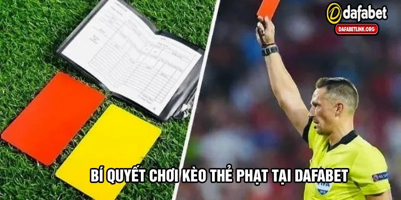 Bí quyết chơi kèo thẻ phạt tại dafabet