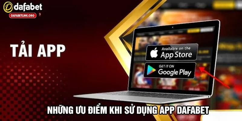 Ưu điểm khi sử dụng app dafabet